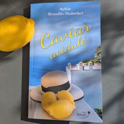 Caviar Acidulé, le roman de Sylvie Beaufils Malochet. La lecture de l'été, illuminer vos tables et vos convives.