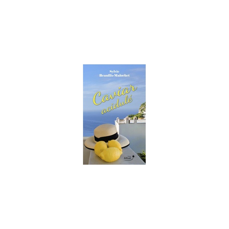 Caviar Acidulé, le roman de Sylvie Beaufils Malochet. La lecture de l'été, illuminer vos tables et vos convives.