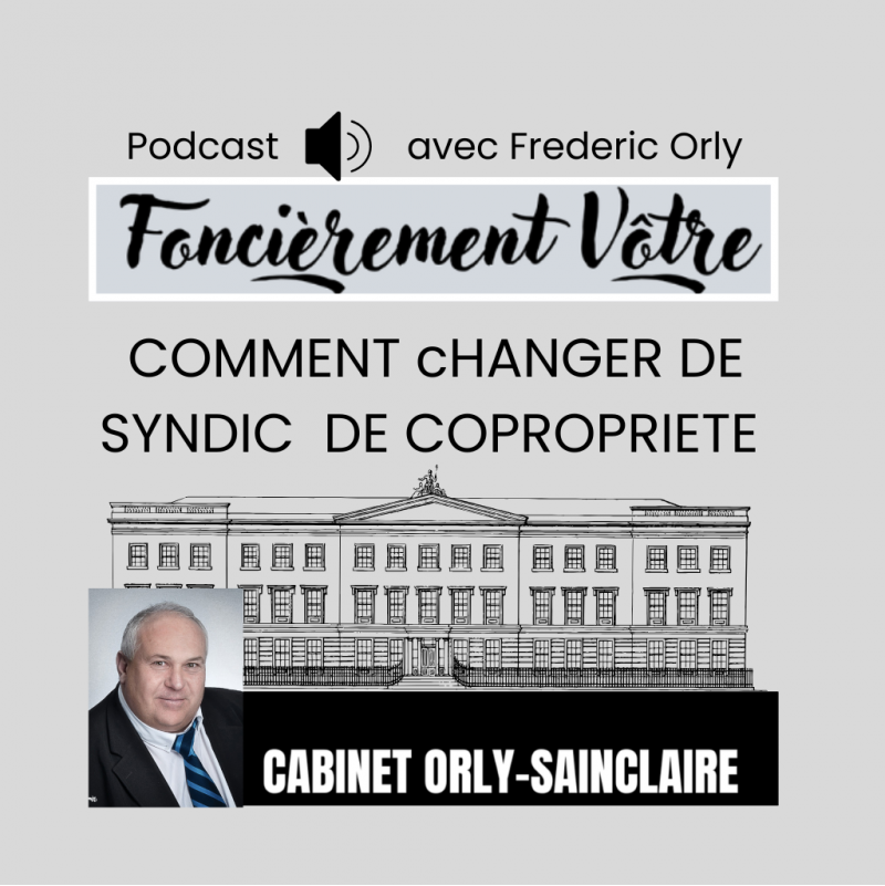 Comment changer de syndic de copropriété ? Frederic Orly,  nous indique la méthode en 2 minutes - podcast Foncièrement Vôtre
