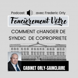 Comment changer de syndic de copropriété ? Frederic Orly,  nous indique la méthode en 2 minutes - podcast Foncièrement Vôtre