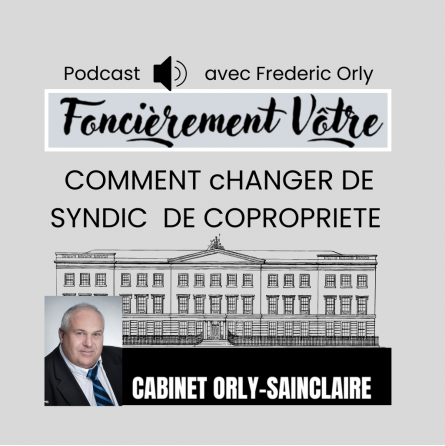 Comment changer de syndic de copropriété ? Frederic Orly,  nous indique la méthode en 2 minutes - podcast Foncièrement Vôtre