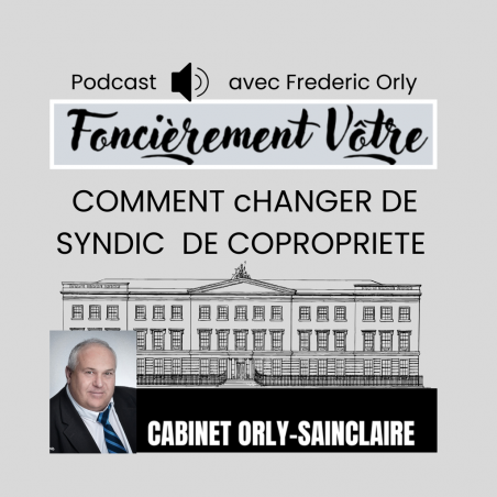 Comment changer de syndic de copropriété ? Frederic Orly,  nous indique la méthode en 2 minutes - podcast Foncièrement Vôtre